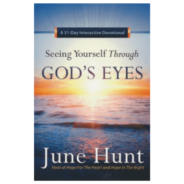 Seeing Yourself Through God's Eyes: A 31-Day Interactive Devotional by June Hunt