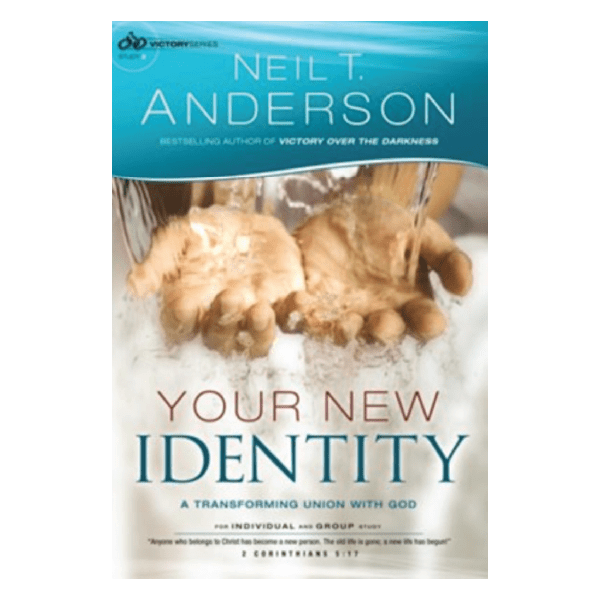 Your New Identity (Victory Series Book #2): A Transforming Union with God by Neil T. Anderson